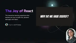 The Joy of React: Why do we have useRef?