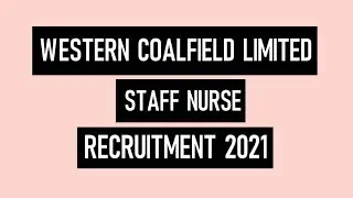 WCL Staff Nurse Vacancy 2021 | Permanent Staff Nurse Vacancy 2021 | Syllabus | Exam Pattern