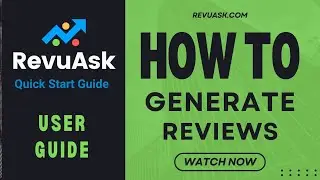 User Guide 201 - How To Generate Online Reviews With RevuAsk