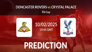 FA Cup | Doncaster Rovers vs Crystal Palace - prediction, team news, lineups | Preview