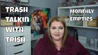 Trash Talkin With Trish | Monthly Empties | Trish Oliver | BeautyByTrishOliver | Mature Beauty 50+