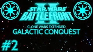 Battlefront 2: Clone Wars Extended Galactic Conquest #2 (No Commentary)