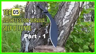 Top 05 Best Machetes for Survival and Self Defense - Part 1