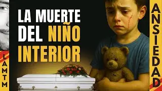 ANSIEDAD: Cuando EL NI&Ntilde;O INTERIOR HA MUERTO. Soltar la herida es sanar.