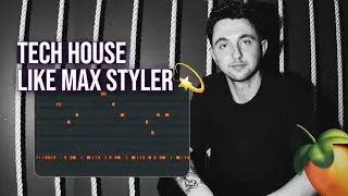 HOW TO TECH HOUSE LIKE MAX STYLER (FL STUDIO)