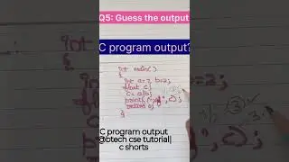 Q5:Guess the output of C program @btechcsetutorial7264