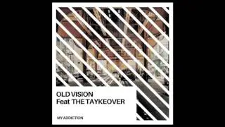 OLD VISION ft The Taykeover - My Addiction