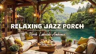 Soft Morning Jazz Sunday on the Porch Lakeside ~ Morning Calm on the Porch for Peaceful Starts
