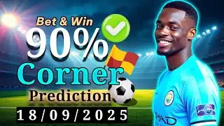 🔥🔥 BEST CORNER PREDICTION BETTING TIPS | 18/09/25 | #betwise network #football predictions #1xbet
