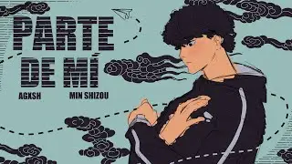 PARTE DE MÍ - Min Shizou, Agxsh | Meraki TRACK 5