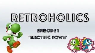 Retroholics - Episode 1 (electric town)