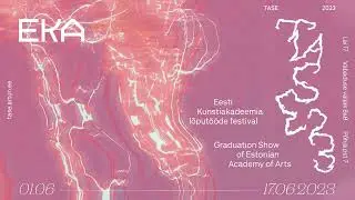 EKA lõputööde festival TASE '23