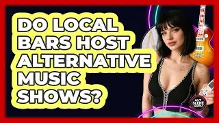Do Local Bars Host Alternative Music Shows?