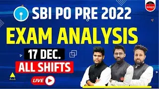 SBI PO PRE EXAM Analysis | 17 DEC 2022 ALL SHIFTS SBI PO Exam ANALYSIS | SBI PO PRELIMS EXAM 2022