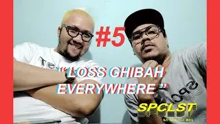 - SPCLST / NYRST - LOSS GHIBAH EVERYWHERE #5