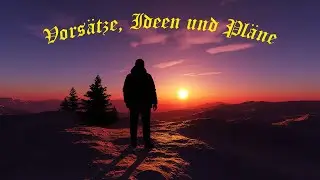 Vorsätze, Ideen und Pläne