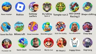 Save the doge,sonic dash , beatbox survival, freaky stan , stumble guys , subway surf,savethegirl