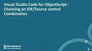 Visual Studio Code для ObjectScript: выбор комбинации IDE и исходного кода