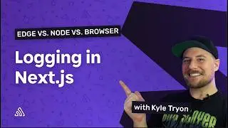 Next.js Logging: Edge vs. Browser vs. Node