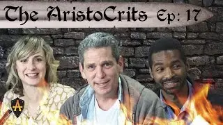 AristoCrits - Ep 17 - Heather Anne Campbell, Miles Stroth, Ronnie Adrian