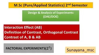 Interaction effect AB, Definition of contrast,orthogonal contrast, contrast of A, B & AB