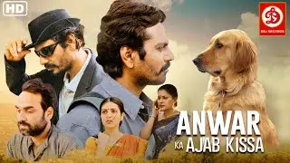 Anwar Ka Ajab Kissa {HD}- Full Movie | Nawazuddin Siddiqui | Pankaj Tripathi | Niharika Singh Movie