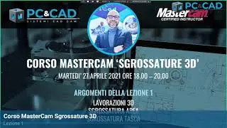 ⭕️ IL CORSO DI Mastercam SGROSSATURE 3d - lezione 1