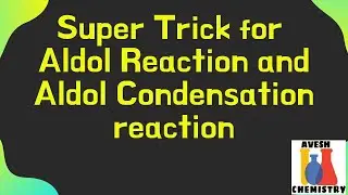 Trick for Aldol Reaction and Aldol Condensation reaction | IIT JEE / NEET