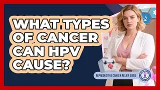 What Types Of Cancer Can HPV Cause?