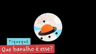 Clubinho Tiquequ&ecirc; - Que barulho &eacute; esse? - Praia