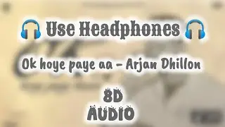 Ok Hoye Paye Haan (8D AUDIO) Arjan Dhillon| Latest Punjabi Song| 8D Music Hub #arjandhillon