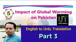 Class 11 English Lesson 5 | English-Urdu Translation | Impact of Global Warming on Pakistan Part 3