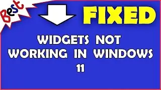 Widgets not working in Windows 11