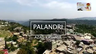 Discover Palandri, Azad Kashmir | Stunning Drone View & Rich Culture