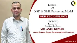 ''XSD & XML Processing Model'' Web Technology Lecture 03 By Mr  Anuj Kumar, AKGEC