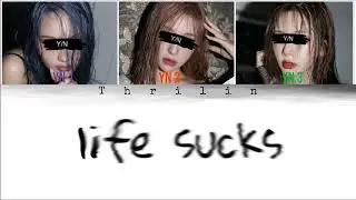 LIFE SUCKS by Ha:tfelt (Your Girl Group) 3 members version (Colour Coded Lyrics) | Thrilin |
