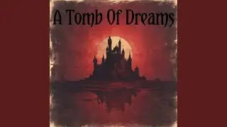 A Tomb Of Dreams