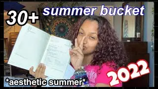 30+ SUMMER BUCKET LIST IDEAS | 2022