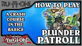 Yu-Gi-Oh! TCG - How to Play: Plunder Patroll - A Crash Course in the Basics - 2020