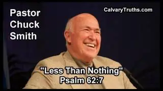 Less Than Nothing, Psalm 62:7 - Pastor Chuck Smith - Topical Bible Study