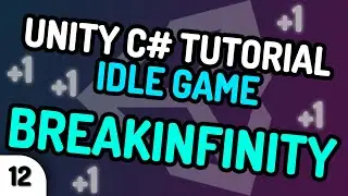 BREAKINFINITY! (PAST E308!) - Unity C#  Idle Game Tutorial Series (Ep.12) [2020]