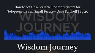 How to Set Up a Scalable Content System for Solopreneurs and Small Teams&mdash;Dave Polykoff | Ep 45