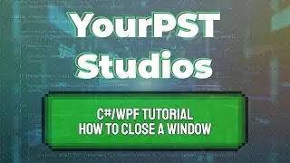 C#/WPF Tutorial - How to Close A Window (C#/WPF/Visual Studio)