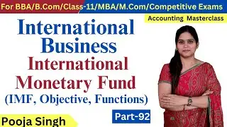 International Monetary Fund | IMF | Role | Objectives | Function | BBA | Class 11 | MBA | M.Com
