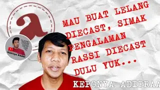 TONTON YUK! PENGALAMAN HOBINYA RASSI SEPUTAR LELANG DIECAST | KEPONYA ADIPRAA