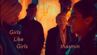 girls like girls - thasmin