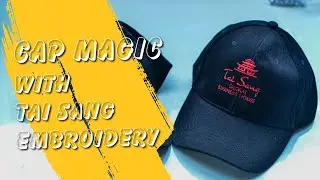 Cap Magic with Tai Sang Embroidery