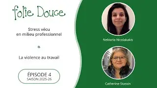 Folie Douce - Saison 2025-2026 - Épisode 4 - Stress en milieu professionnel - La violence au travail