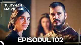Suleyman Magnificul | Episodul 102 (Versiune Lungă)