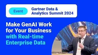 Make GenAI Work for Your Business with Real-time Enterprise Data - Gartner D&A Summit 2024